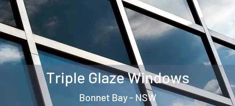 Triple Glaze Windows Bonnet Bay - NSW