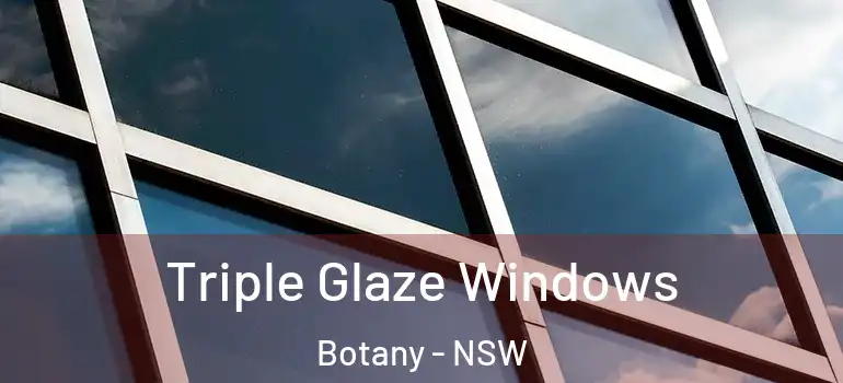  Triple Glaze Windows Botany - NSW
