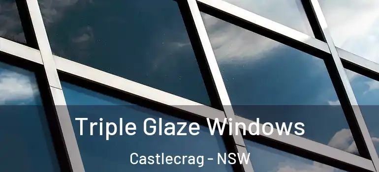 Triple Glaze Windows Castlecrag - NSW