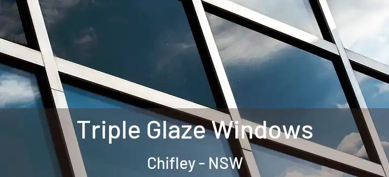 Triple Glaze Windows Chifley - NSW