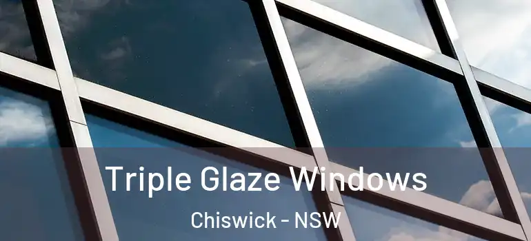 Triple Glaze Windows Chiswick - NSW