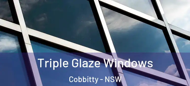  Triple Glaze Windows Cobbitty - NSW