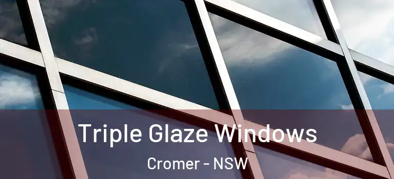  Triple Glaze Windows Cromer - NSW