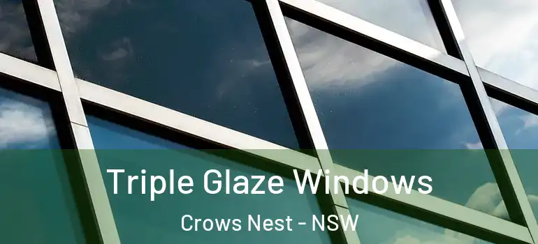 Triple Glaze Windows Crows Nest - NSW
