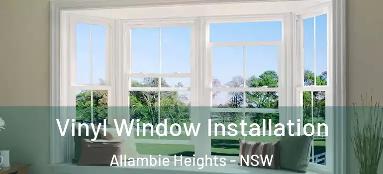 Vinyl Window Installation Allambie Heights - NSW