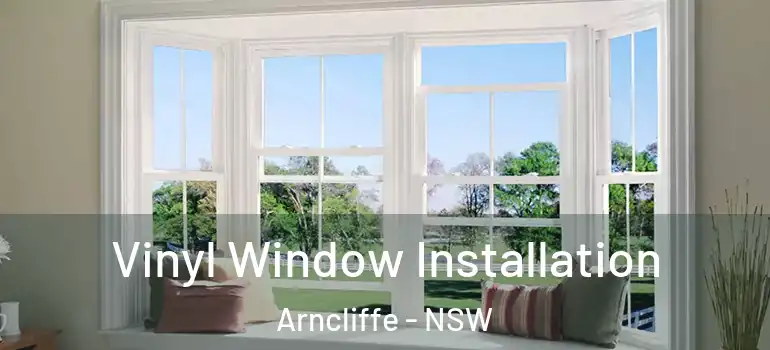 Vinyl Window Installation Arncliffe - NSW