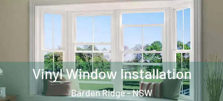 Vinyl Window Installation Barden Ridge - NSW