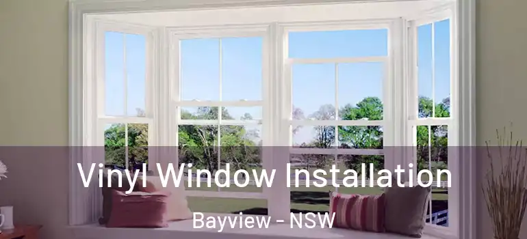 Vinyl Window Installation Bayview - NSW