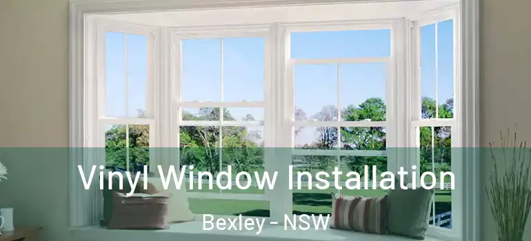 Vinyl Window Installation Bexley - NSW