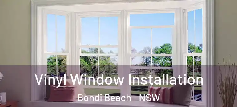 Vinyl Window Installation Bondi Beach - NSW