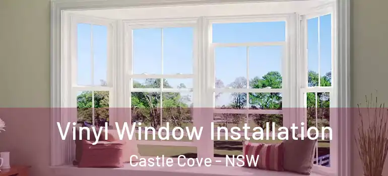 Vinyl Window Installation Castle Cove - NSW