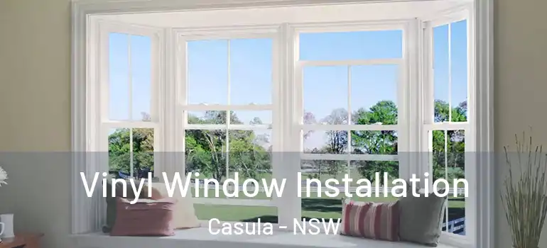 Vinyl Window Installation Casula - NSW