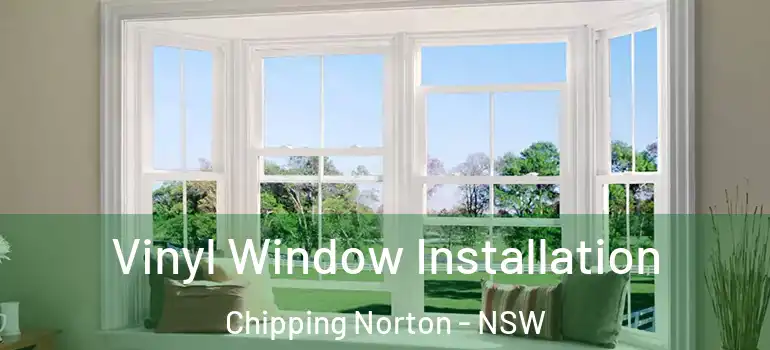 Vinyl Window Installation Chipping Norton - NSW