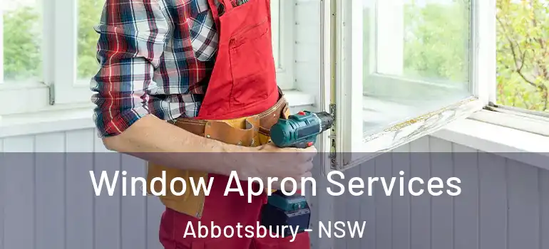 Window Apron Services Abbotsbury - NSW