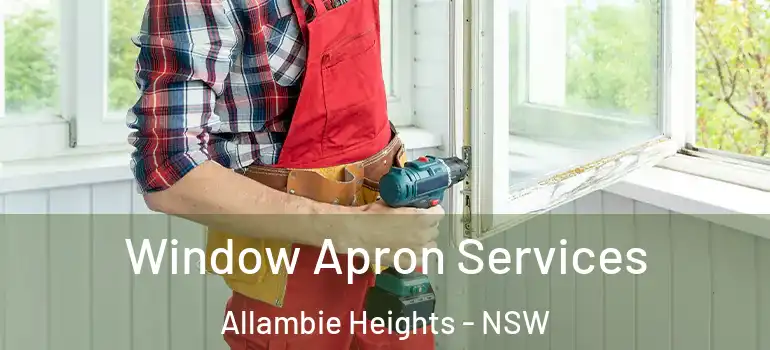 Window Apron Services Allambie Heights - NSW