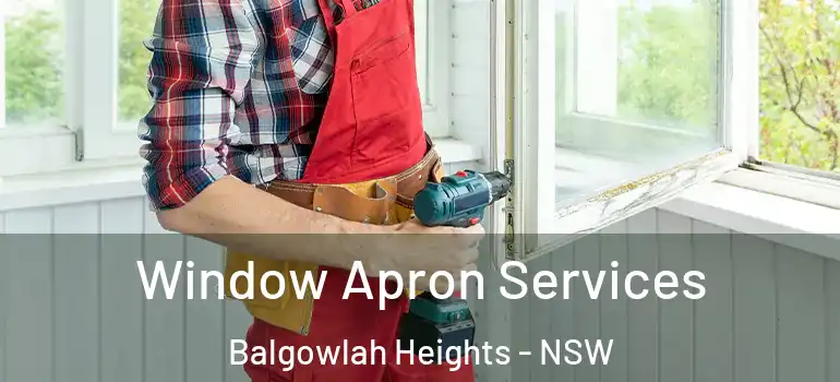 Window Apron Services Balgowlah Heights - NSW