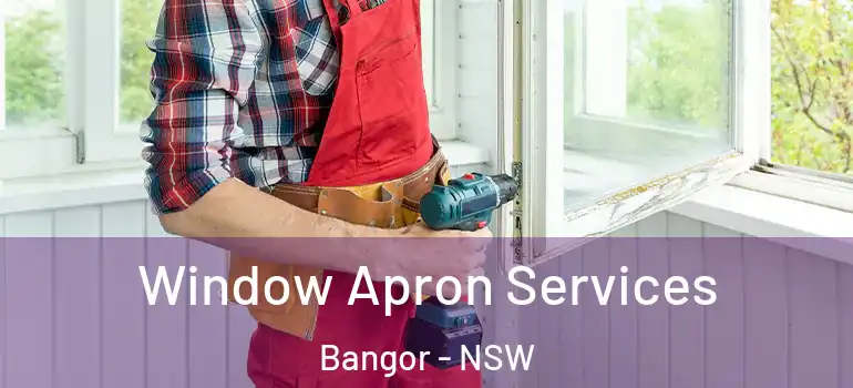  Window Apron Services Bangor - NSW