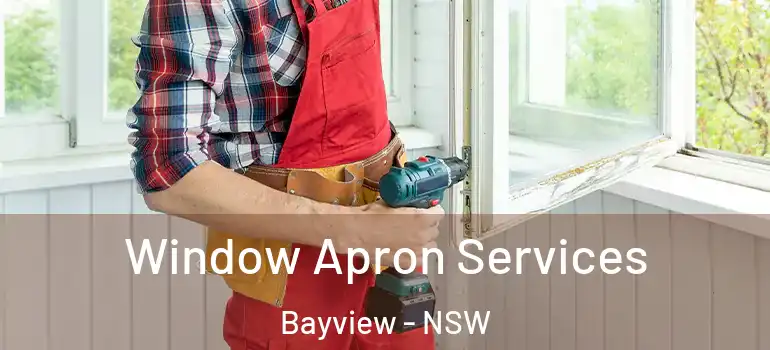 Window Apron Services Bayview - NSW