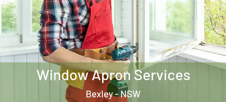 Window Apron Services Bexley - NSW