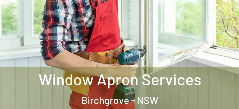 Window Apron Services Birchgrove - NSW