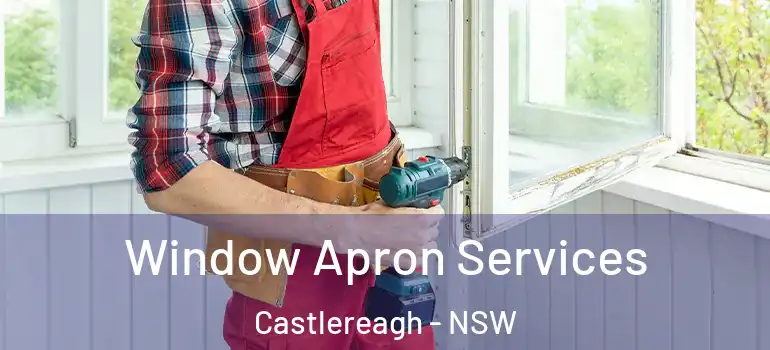 Window Apron Services Castlereagh - NSW