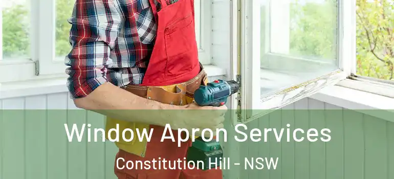 Window Apron Services Constitution Hill - NSW