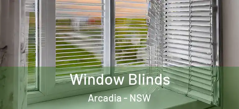 Window Blinds Arcadia - NSW