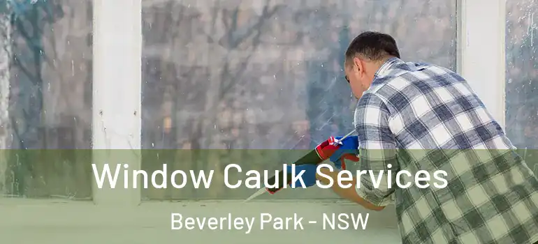  Window Caulk Services Beverley Park - NSW