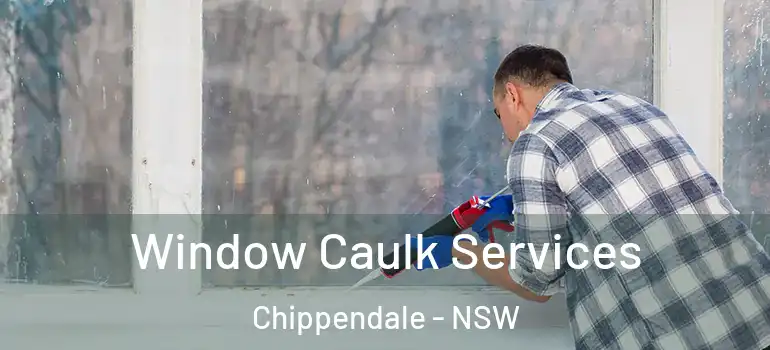Window Caulk Services Chippendale - NSW