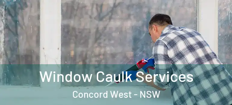  Window Caulk Services Concord West - NSW
