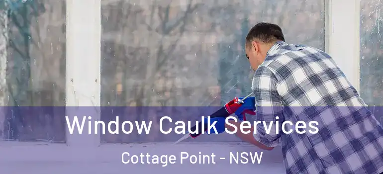  Window Caulk Services Cottage Point - NSW