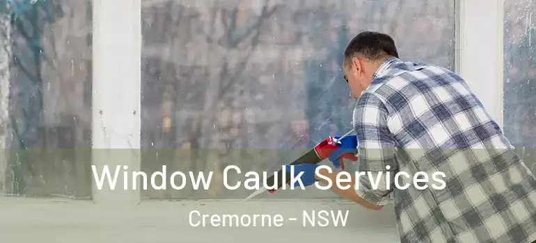 Window Caulk Services Cremorne - NSW