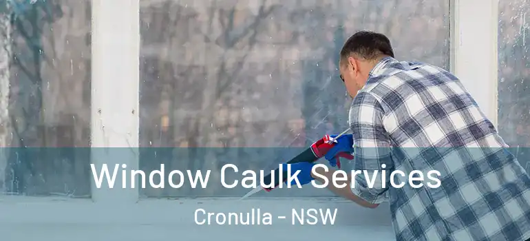  Window Caulk Services Cronulla - NSW