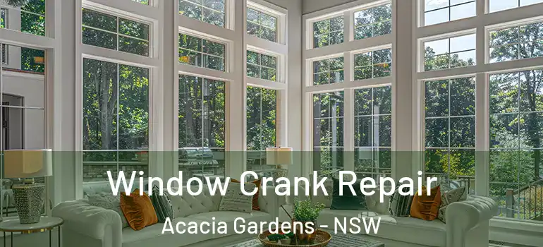  Window Crank Repair Acacia Gardens - NSW