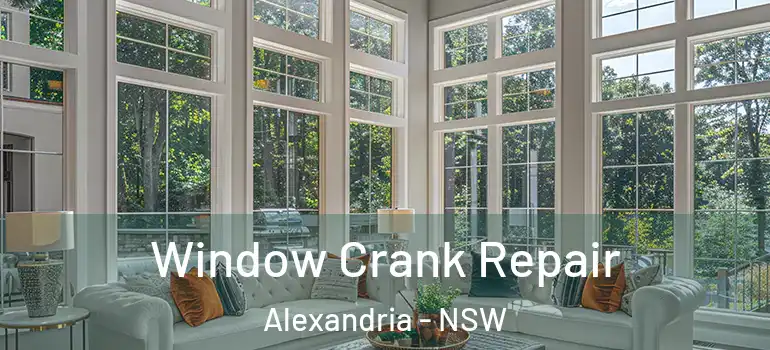 Window Crank Repair Alexandria - NSW