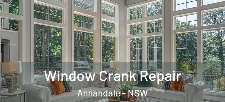 Window Crank Repair Annandale - NSW