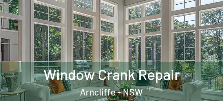 Window Crank Repair Arncliffe - NSW
