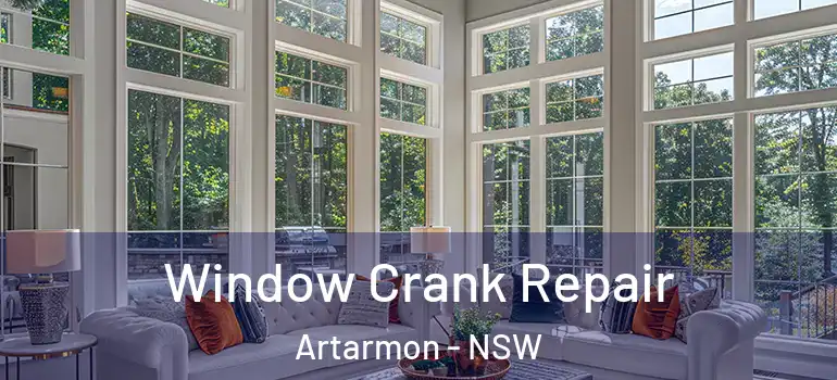 Window Crank Repair Artarmon - NSW