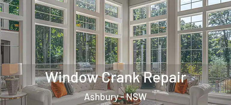 Window Crank Repair Ashbury - NSW