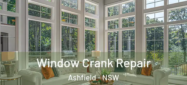 Window Crank Repair Ashfield - NSW