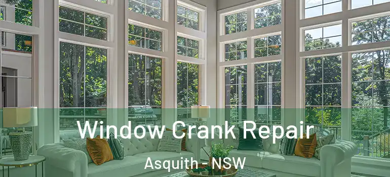 Window Crank Repair Asquith - NSW