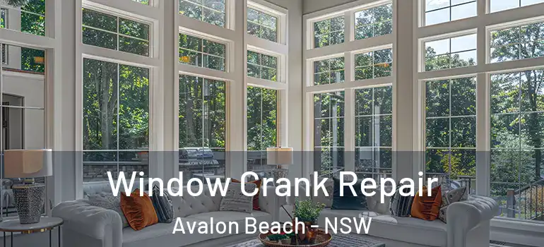 Window Crank Repair Avalon Beach - NSW