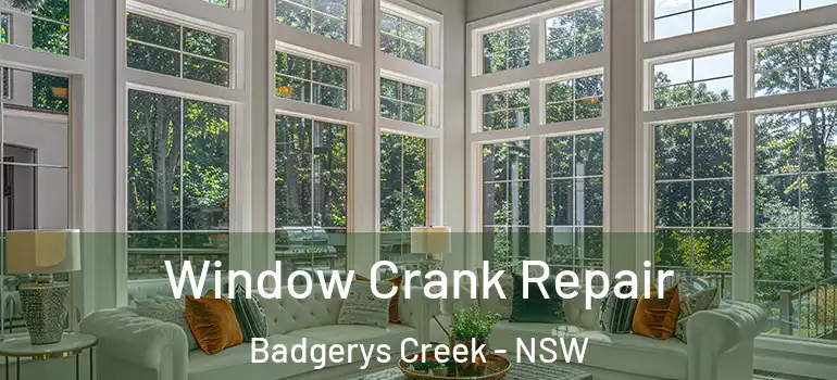 Window Crank Repair Badgerys Creek - NSW