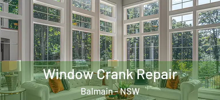 Window Crank Repair Balmain - NSW
