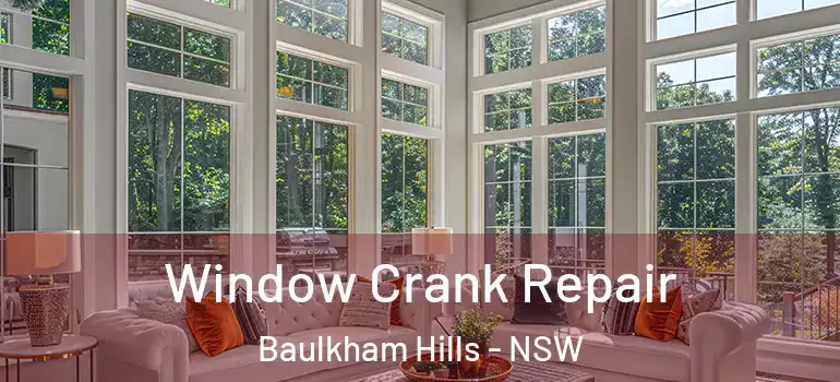 Window Crank Repair Baulkham Hills - NSW