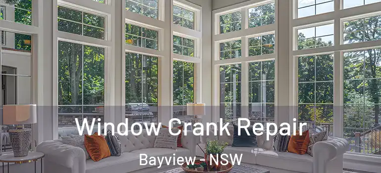 Window Crank Repair Bayview - NSW