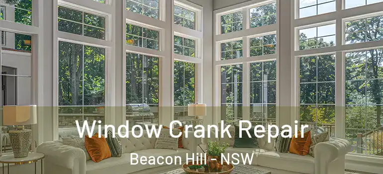  Window Crank Repair Beacon Hill - NSW