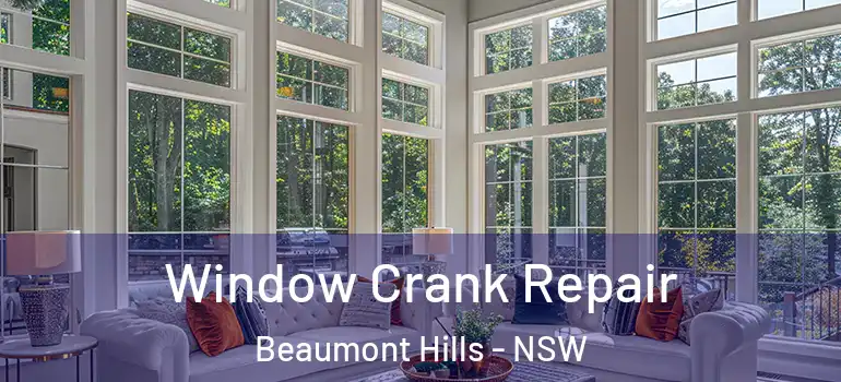 Window Crank Repair Beaumont Hills - NSW
