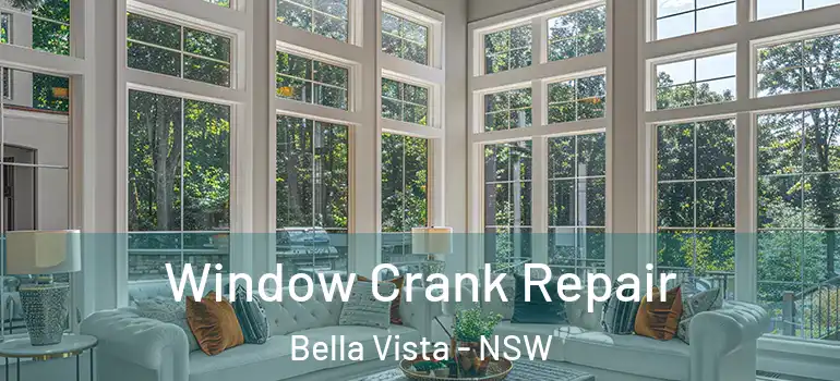 Window Crank Repair Bella Vista - NSW