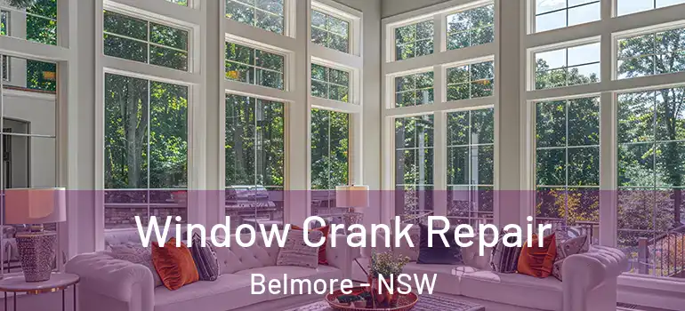 Window Crank Repair Belmore - NSW